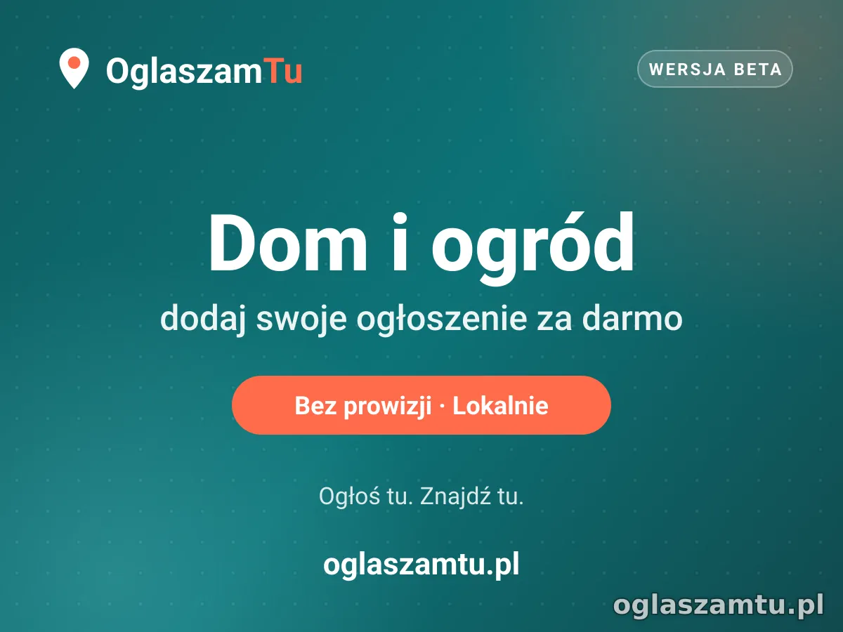 Dodaj za darmo ogłoszenie w kategorii Dom i ogród