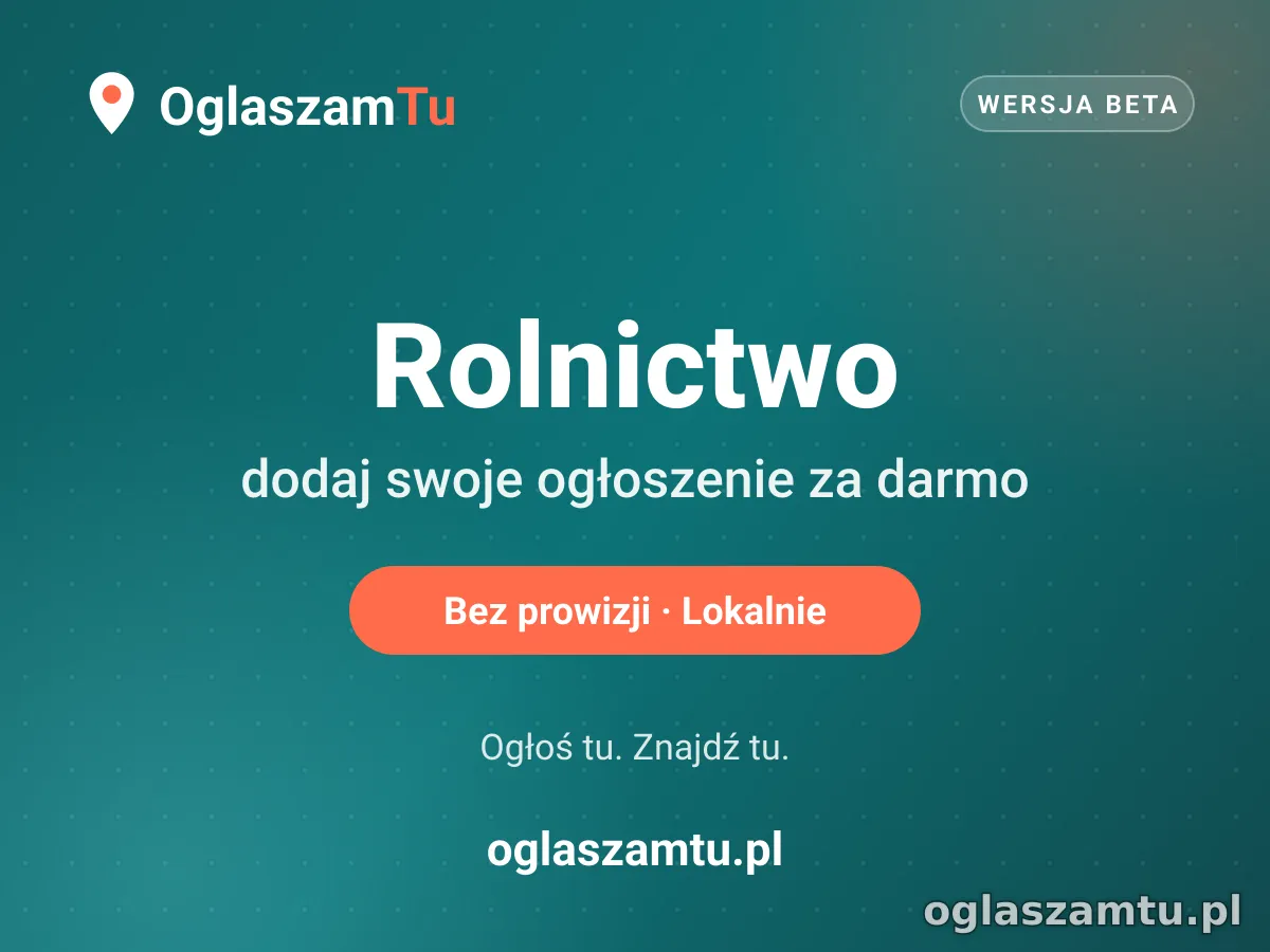 Dodaj za darmo ogłoszenie w kategorii Rolnictwo