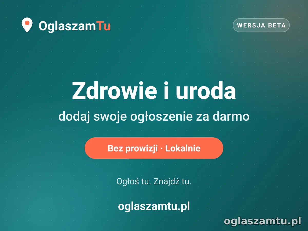 Dodaj za darmo ogłoszenie w kategorii Zdrowie i uroda